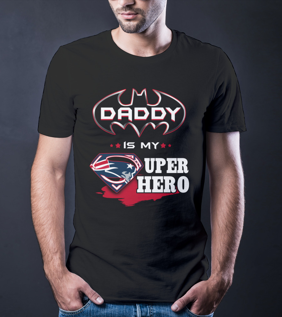 Daddy Is My Super Hero Patriots Batman Superman T-Shirt
