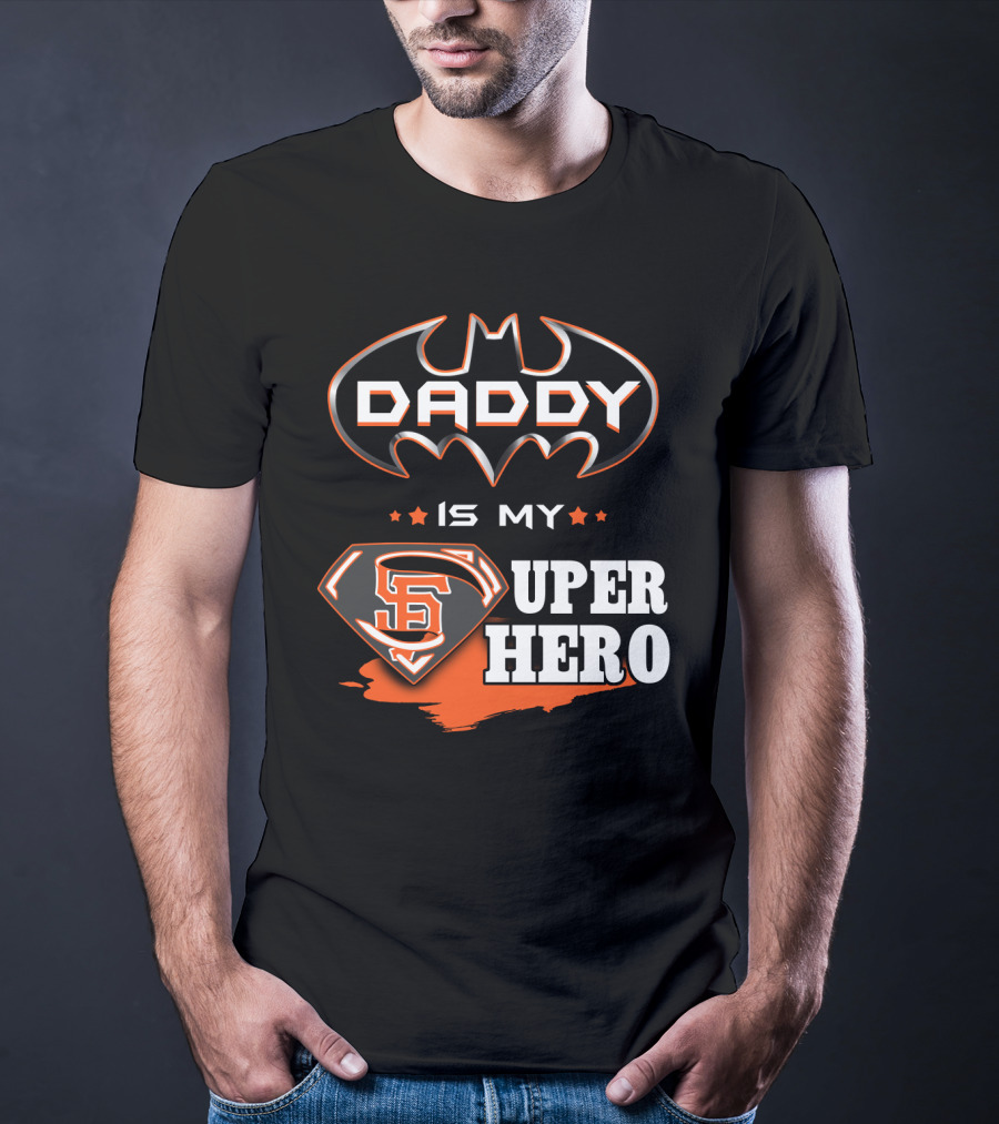 Daddy Is My Sf Giants Super Hero T-Shirt
