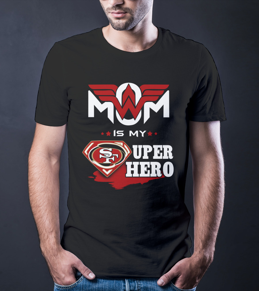 Mom Is My 49ers Super Hero T-Shirt