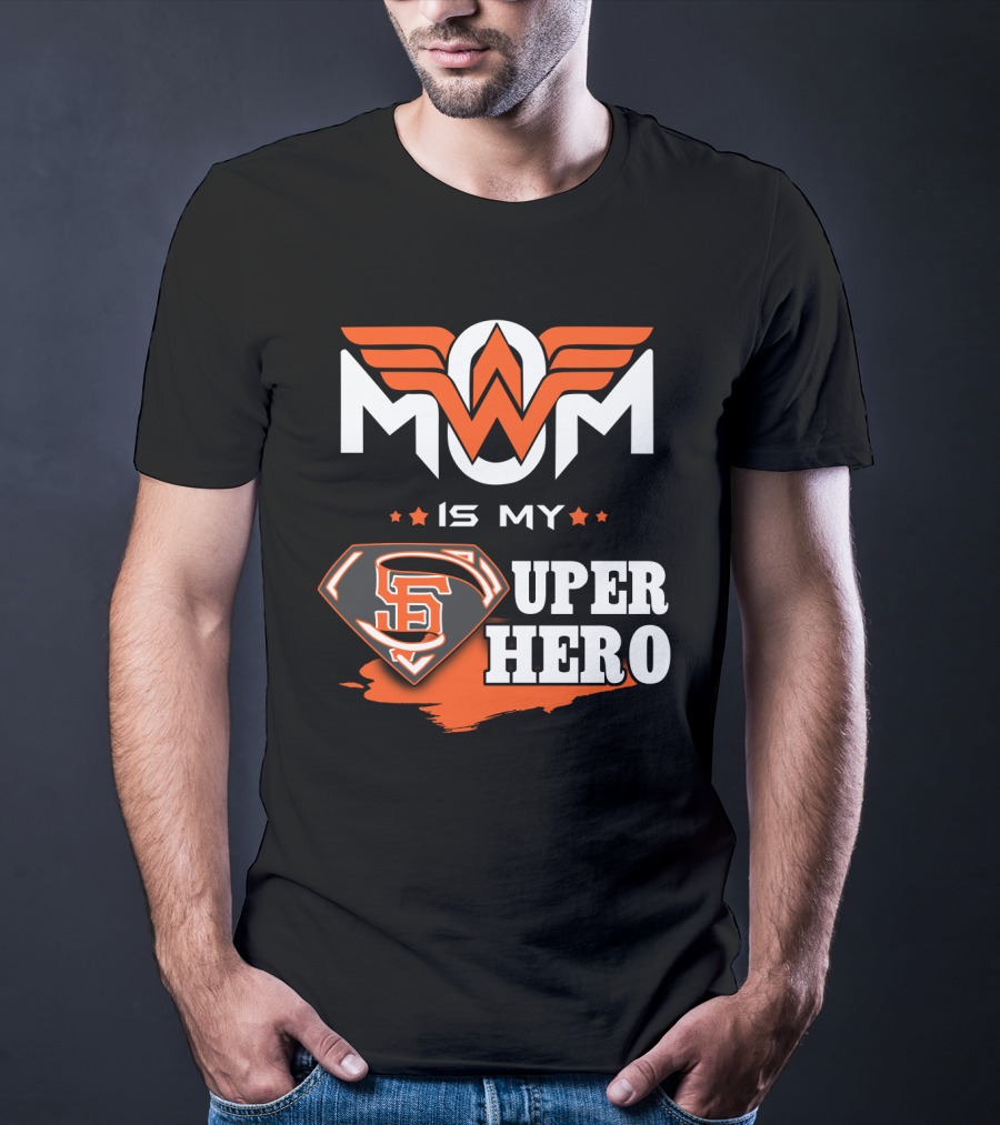 Mom Is My Sf Giants Super Hero T-Shirt
