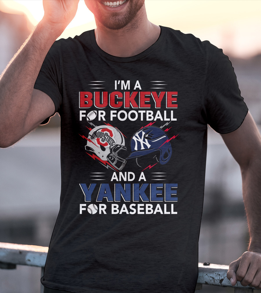 I'm A Buckeye For Football And A Yankee For Baseball T-Shirt
