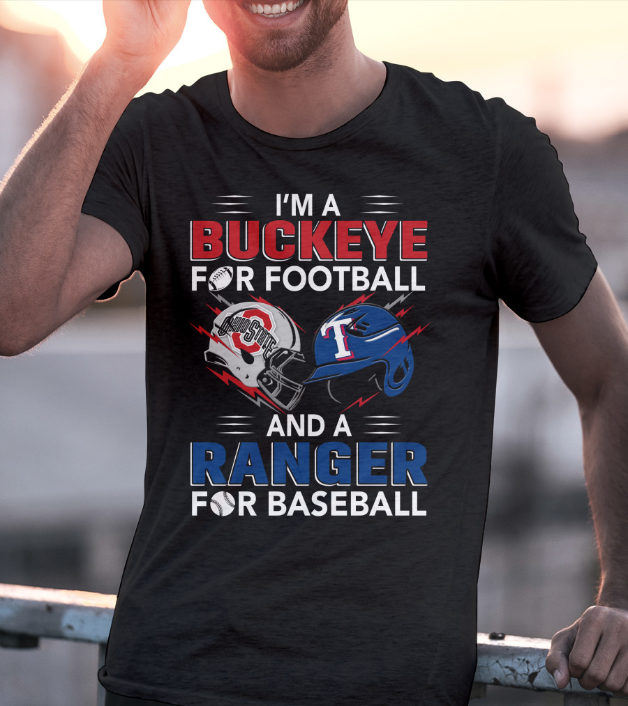 I'm A Buckeye For Football And A Ranger For Baseball T-Shirt