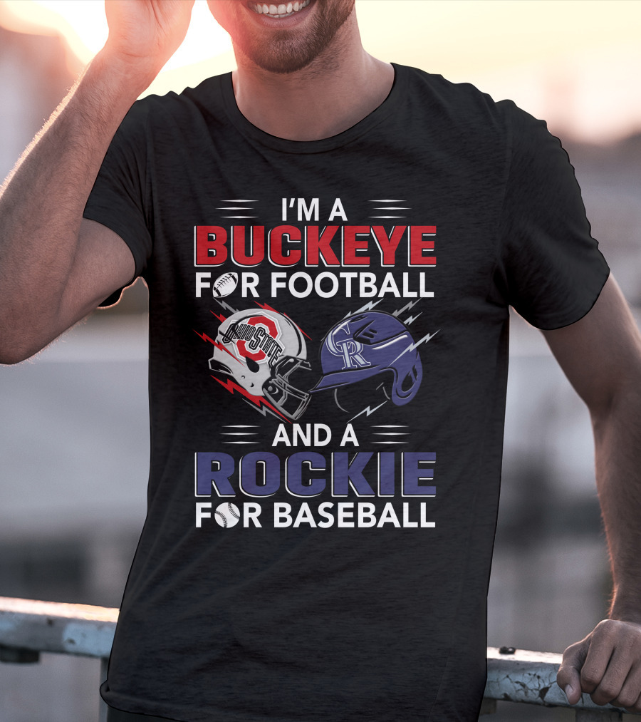 I'm A Buckeye For Football And A Rockie For Baseball T-Shirt