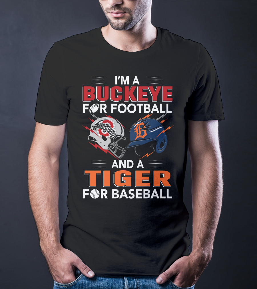 I'm A Buckeye For Football And A Tiger For Baseball T-Shirt