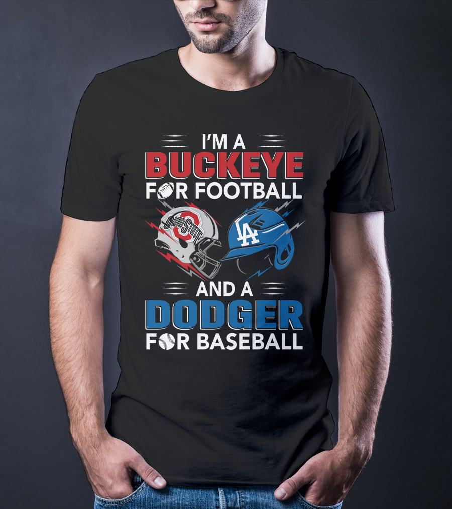 I'm A Buckeye For Football And A Dodger For Baseball T-Shirt