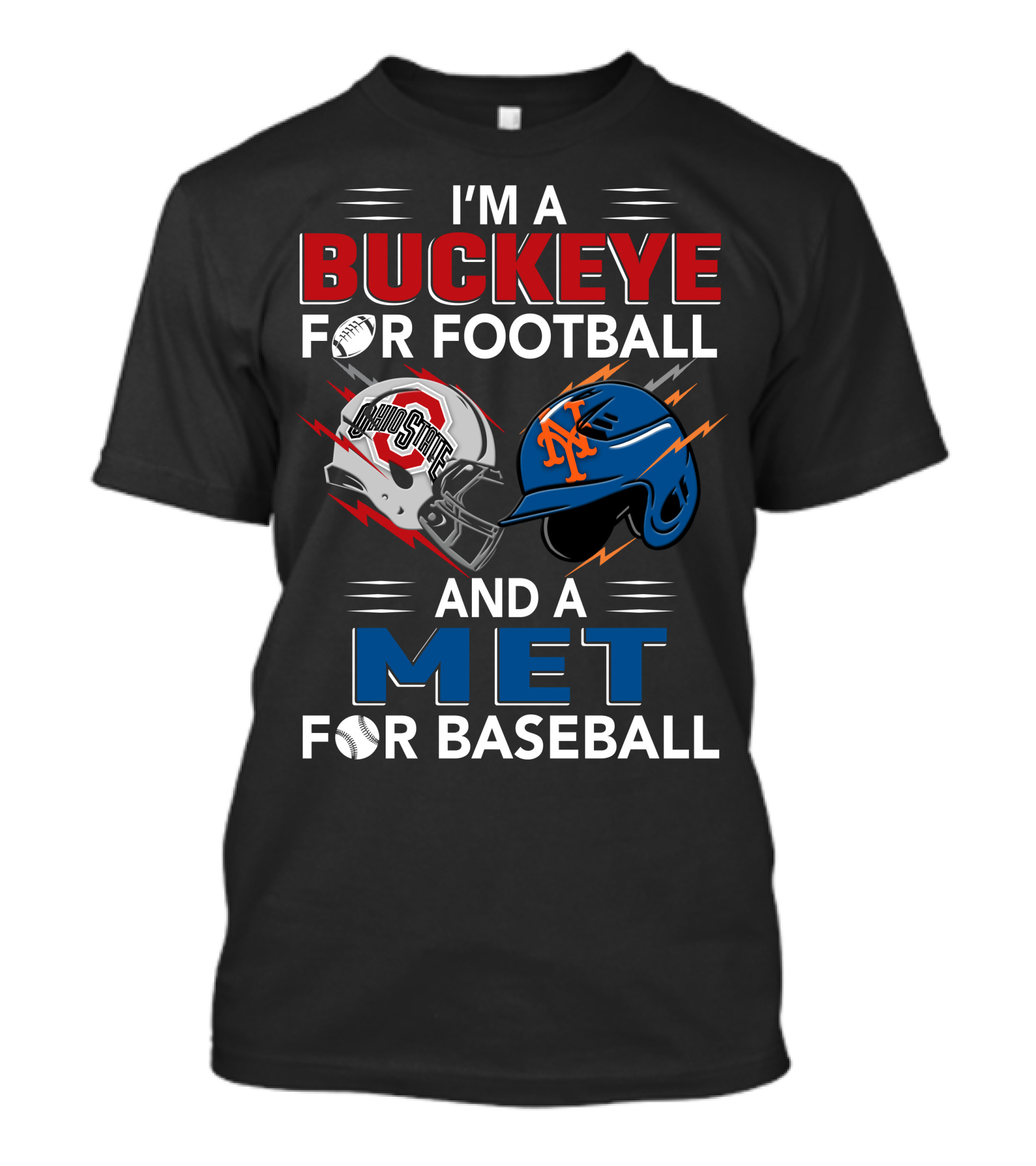 I'm A Buckeye For Football And A Met For Baseball T-Shirt
