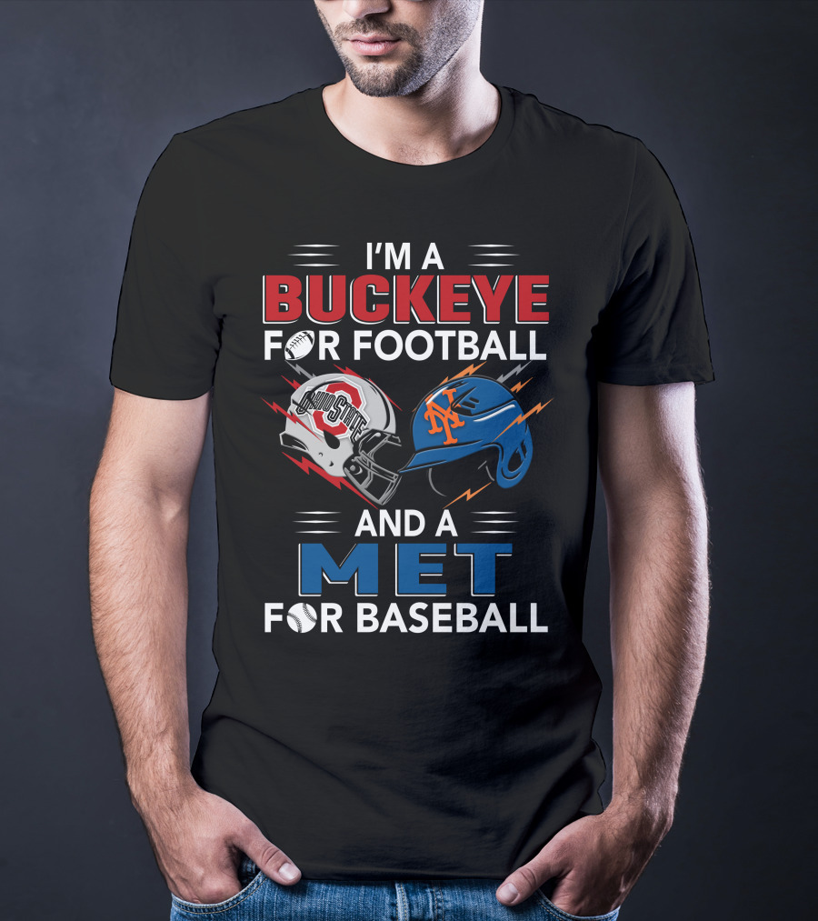 I'm A Buckeye For Football And A Met For Baseball T-Shirt