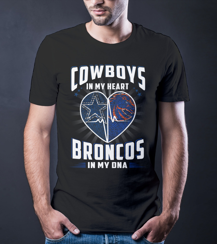 Cowboys In My Heart Broncos In My Dna T-Shirt