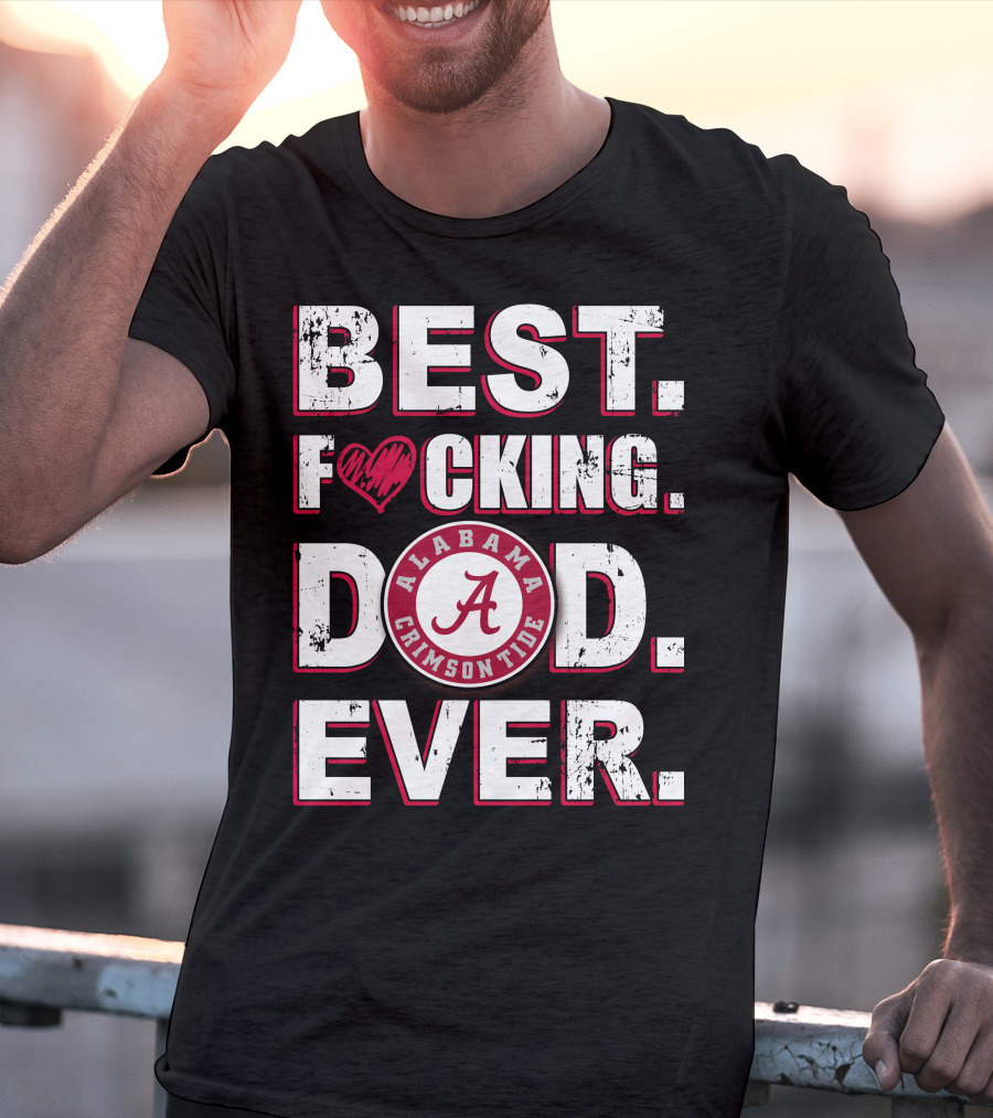 Best F⚡️Cking Dad Ever Alabama Crimson Tide T-Shirt