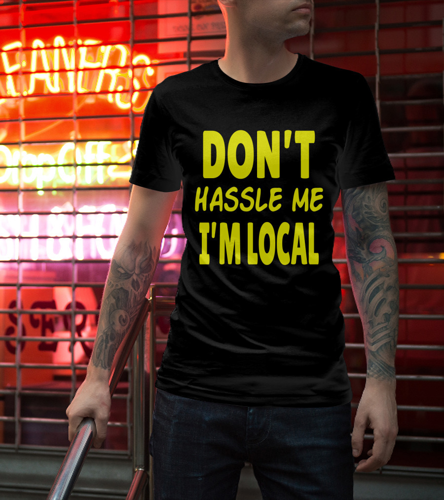 Don't Hassle Me I'm Local What About Bob Movie T-Shirt