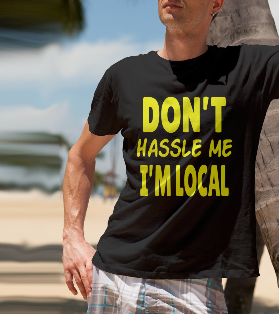 Don't Hassle Me I'm Local What About Bob Movie T-Shirt