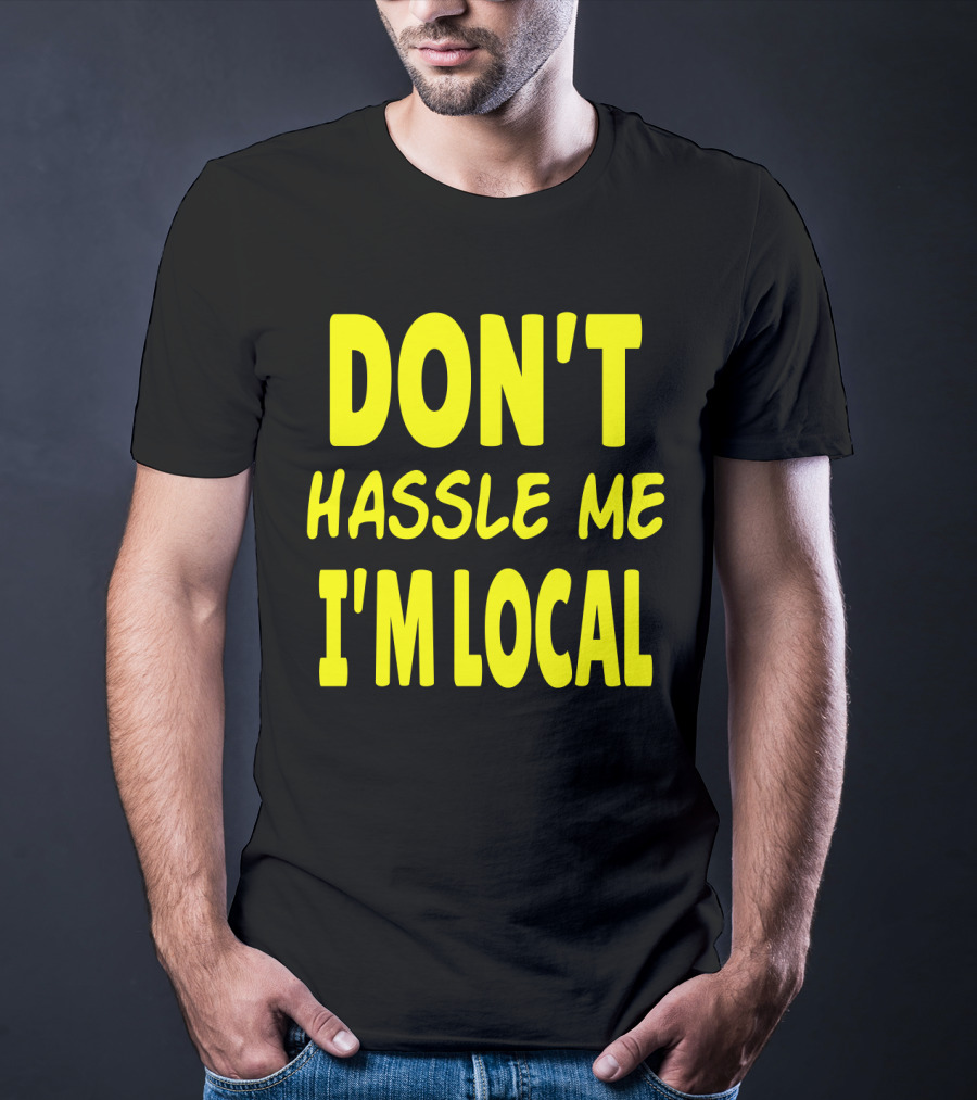 Don't Hassle Me I'm Local What About Bob Movie T-Shirt