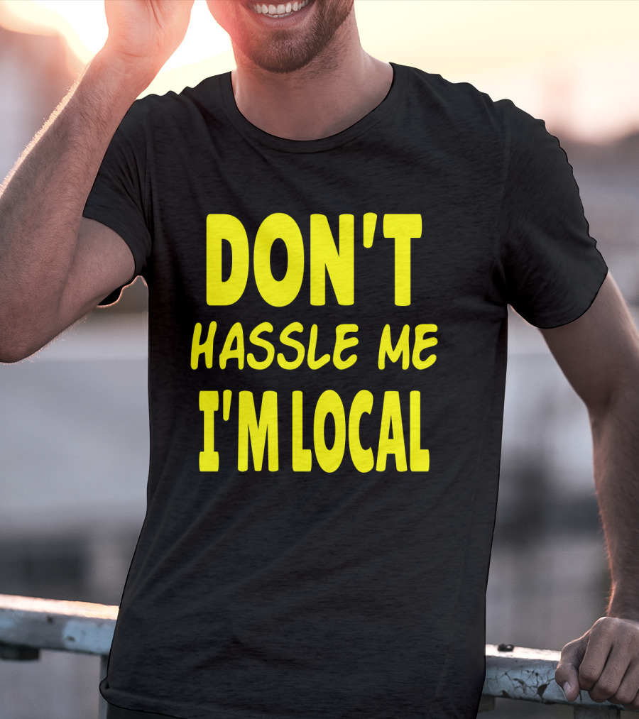Don't Hassle Me I'm Local What About Bob Movie T-Shirt