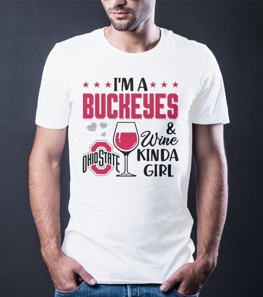 I'm A Buckeyes And Wine Kinda Girl Ohio State T-Shirt