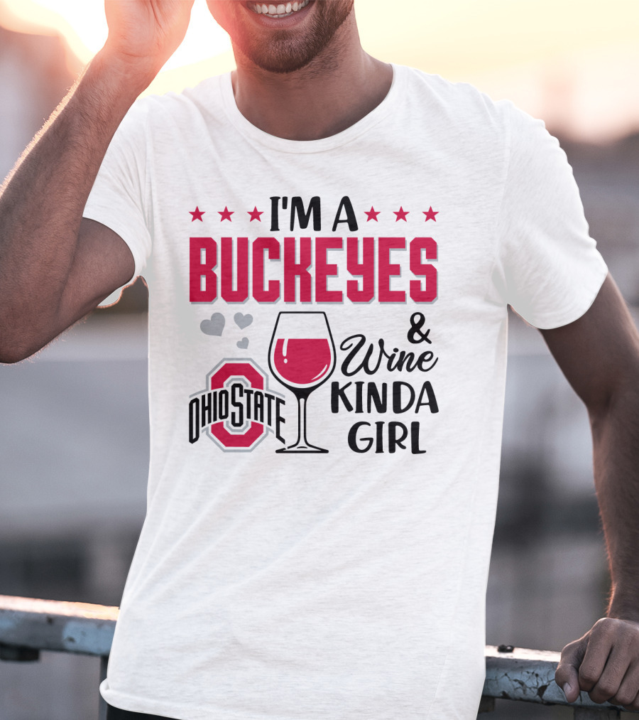 I'm A Buckeyes Ohio State And Wine Kinda Girl T-Shirt