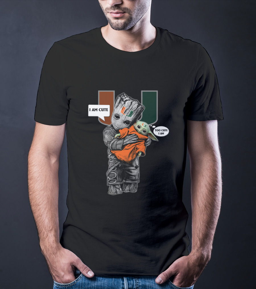 UM Groot And Baby Yoda Miami Hurricanes I AM CUTE TOO CUTE I AM T-Shirt