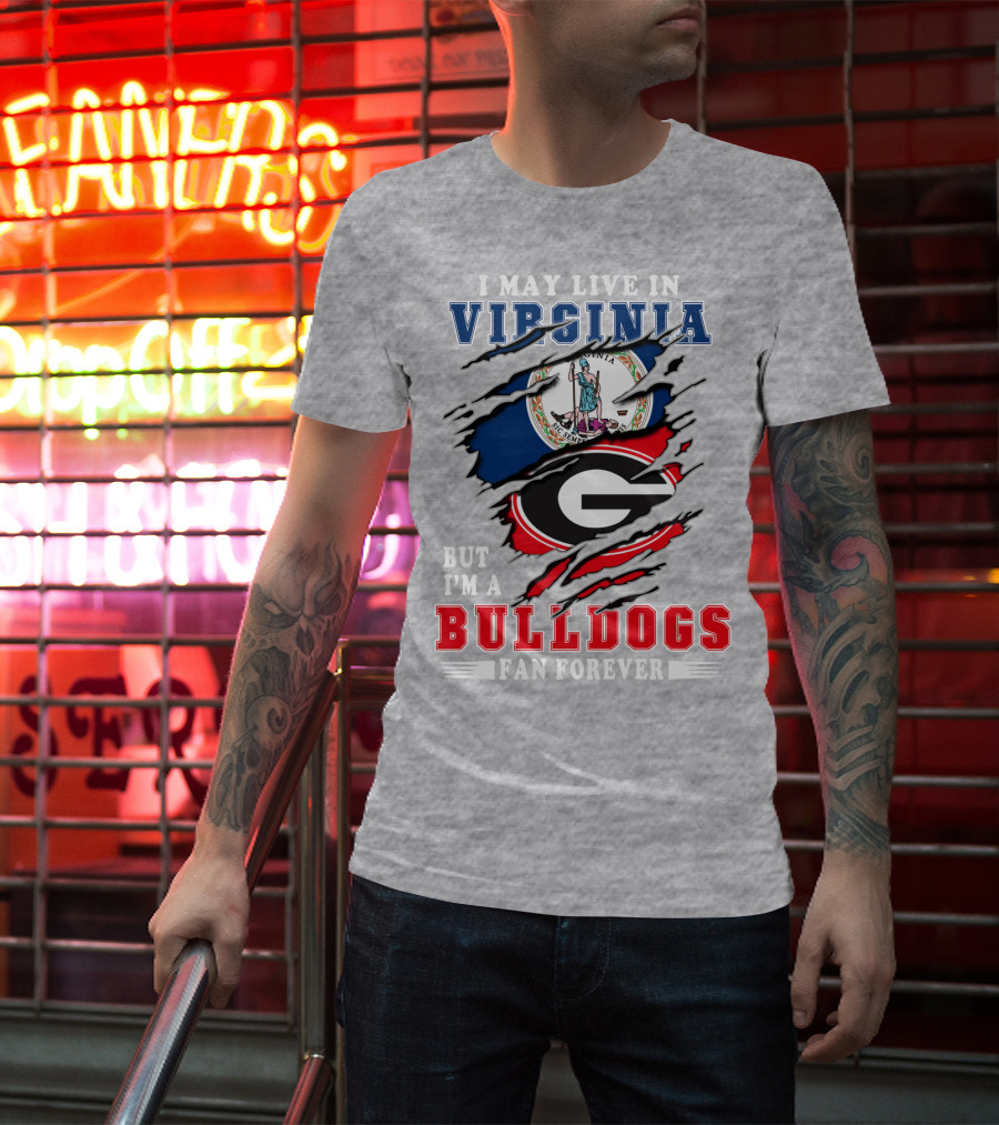 I May Live In Virginia But I'm A Bulldogs Fan Forever T-Shirt