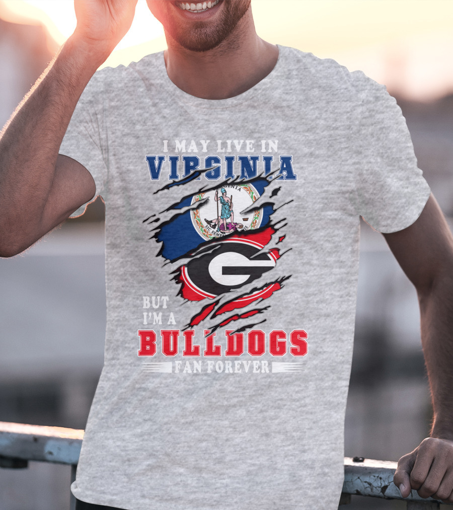 I May Live In Virginia But I'm A Bulldogs Fan Forever T-Shirt