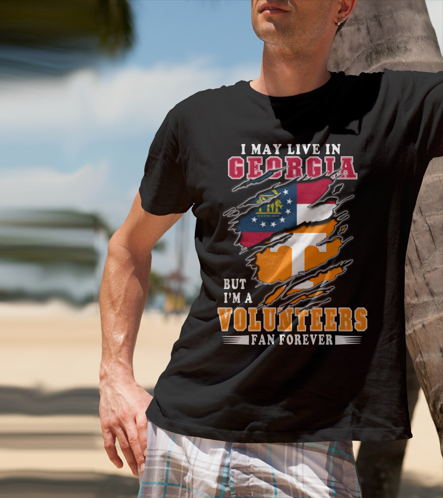 I May Live In Georgia But I'm A Volunteers Fan Forever T-Shirt