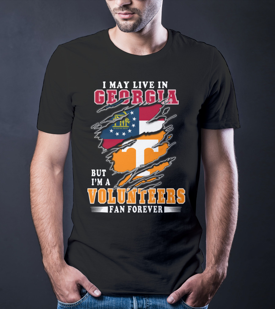 I May Live In Georgia But I'm A Volunteers Fan Forever T-Shirt