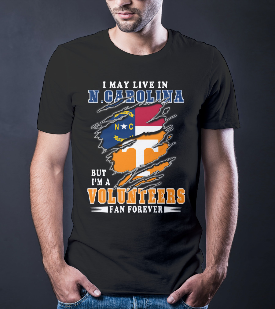 I May Live In N. Carolina But I'm A Volunteers Fan Forever T-Shirt