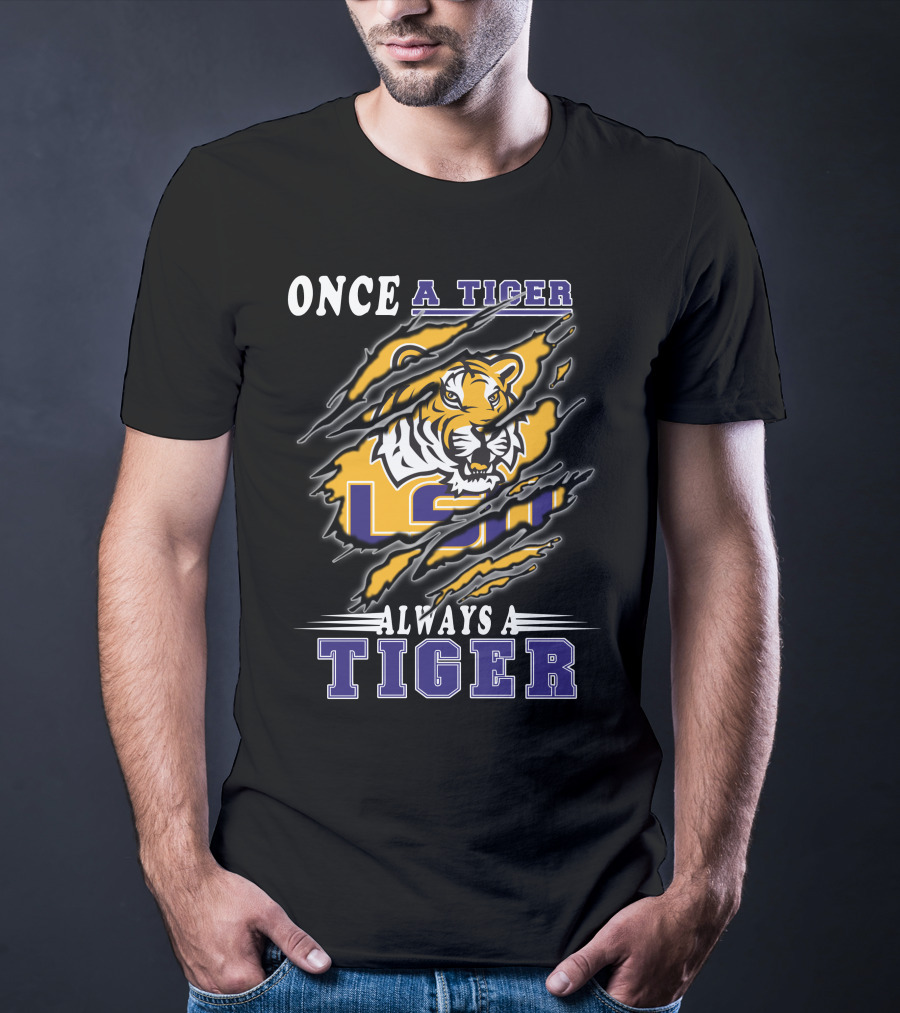 Once A Tiger Always A Tiger Lsu T-Shirt