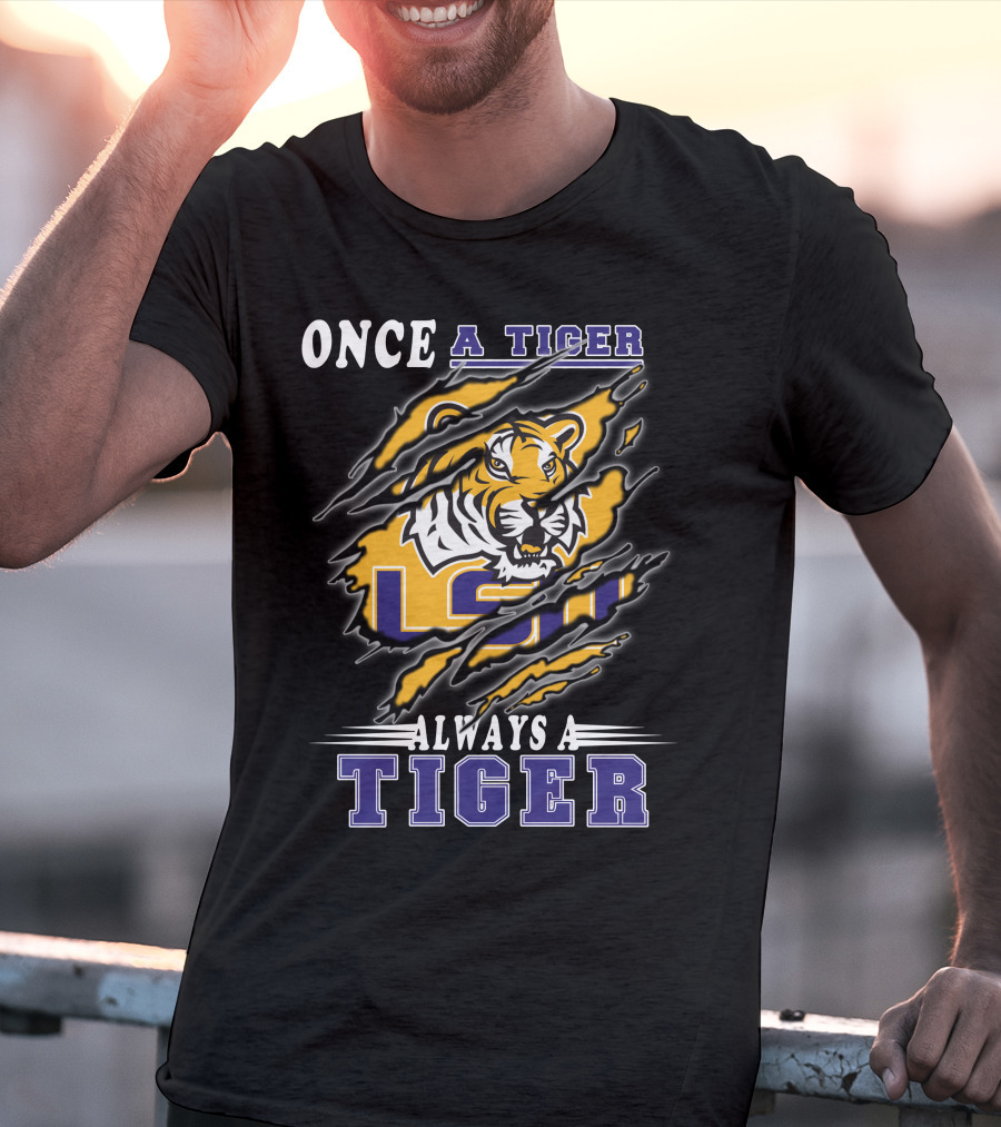 Once A Tiger Always A Tiger Lsu T-Shirt