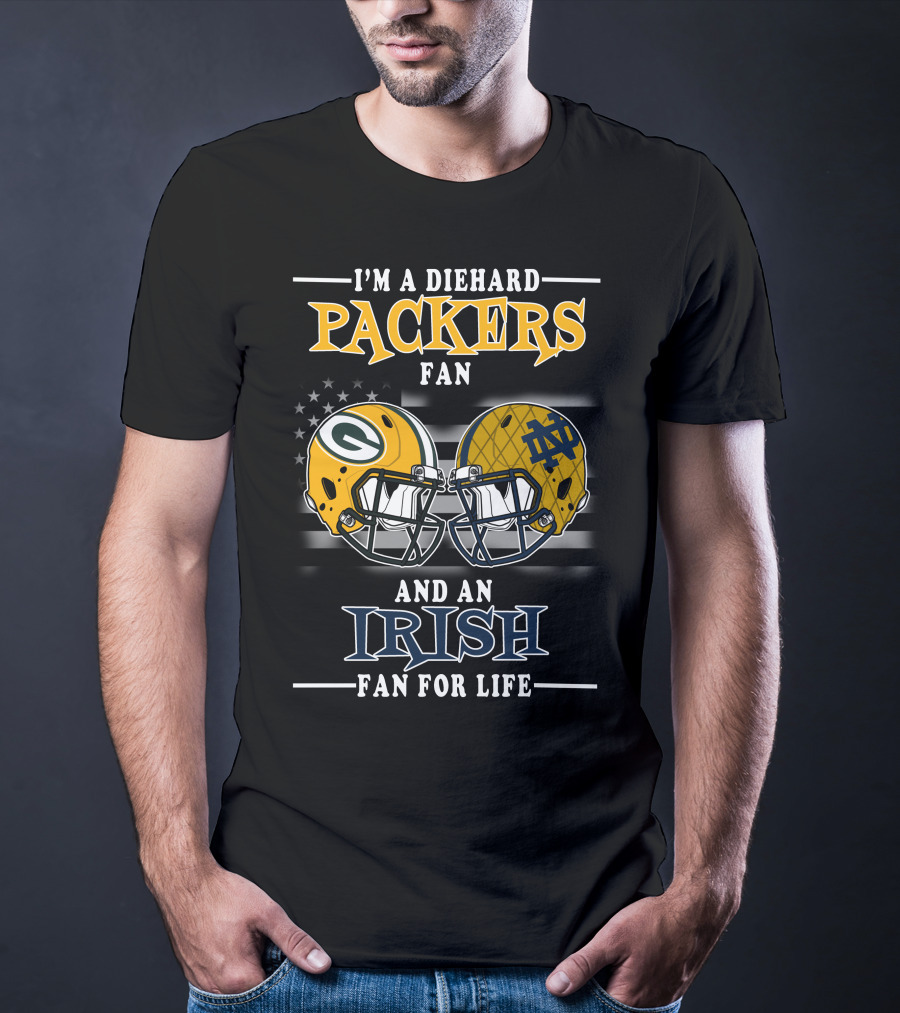 I'm A Diehard Packers Fan And An Irish Fan For Life T-Shirt