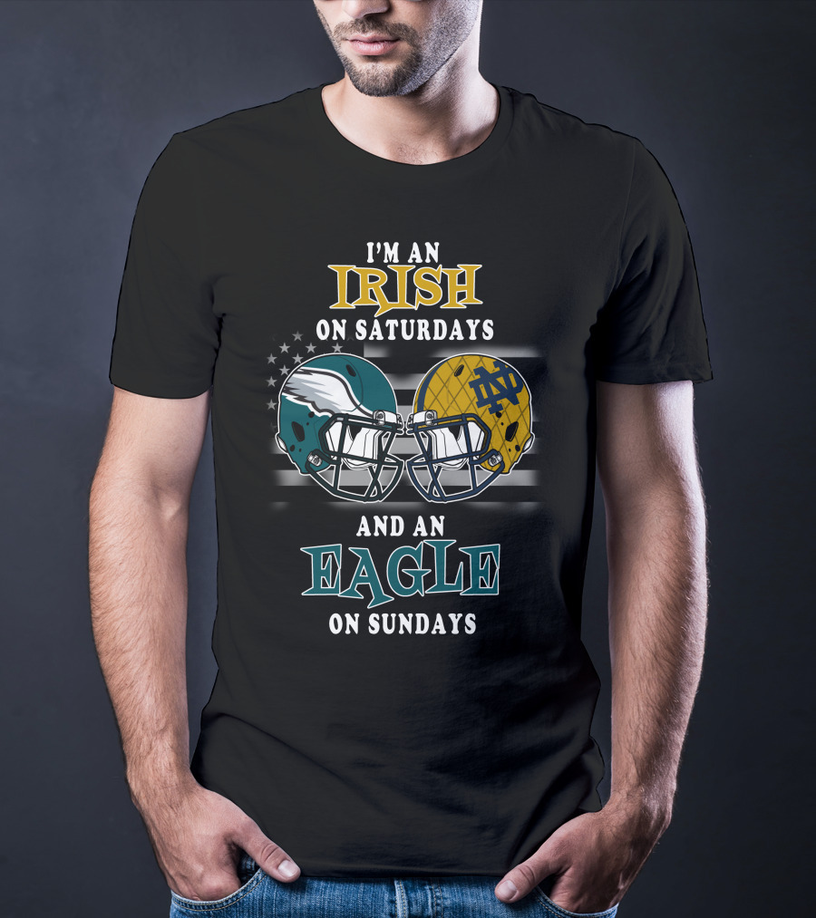 I'm An Irish On Saturdays And An Eagle On Sundays T-Shirt