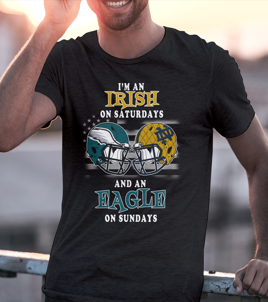 I'm An Irish On Saturdays And An Eagle On Sundays T-Shirt