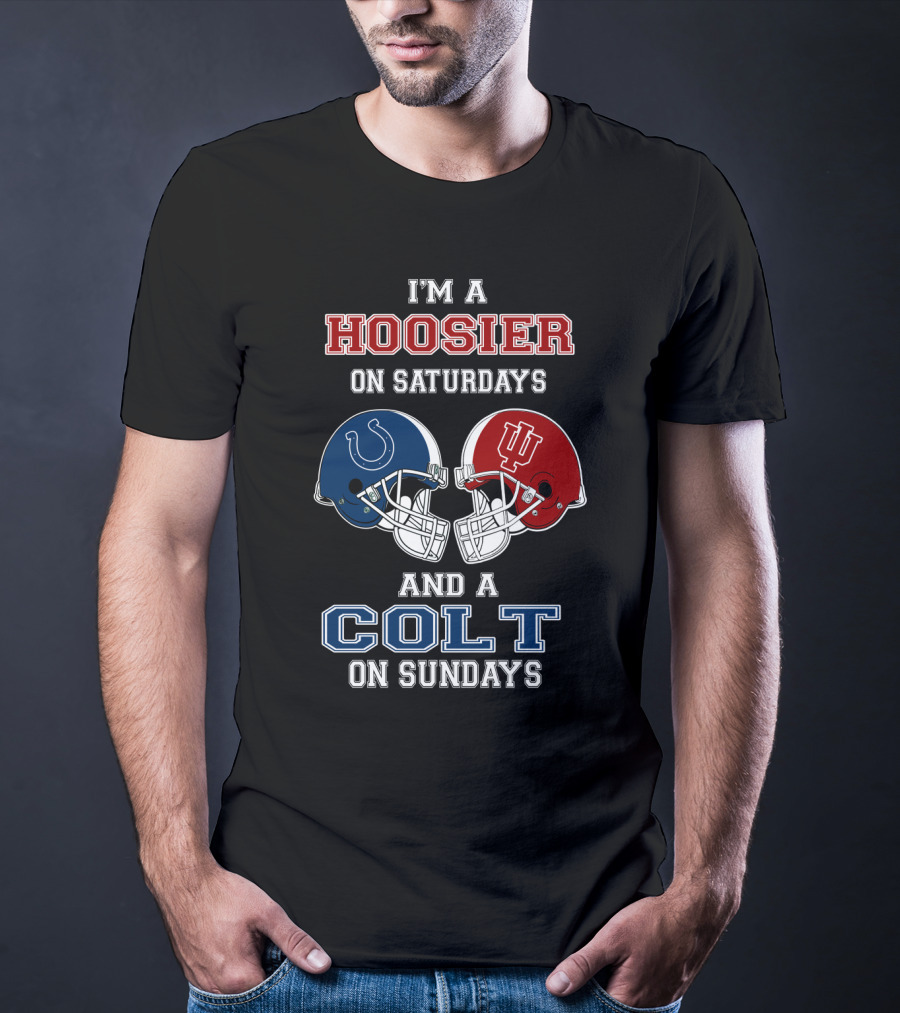 I'm A Hoosier On Saturdays And A Colt On Sundays T-Shirt