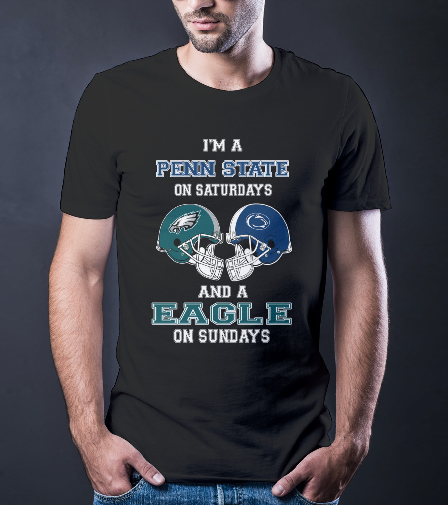 I'm A Penn State On Saturdays And A Eagle On Sundays T-Shirt