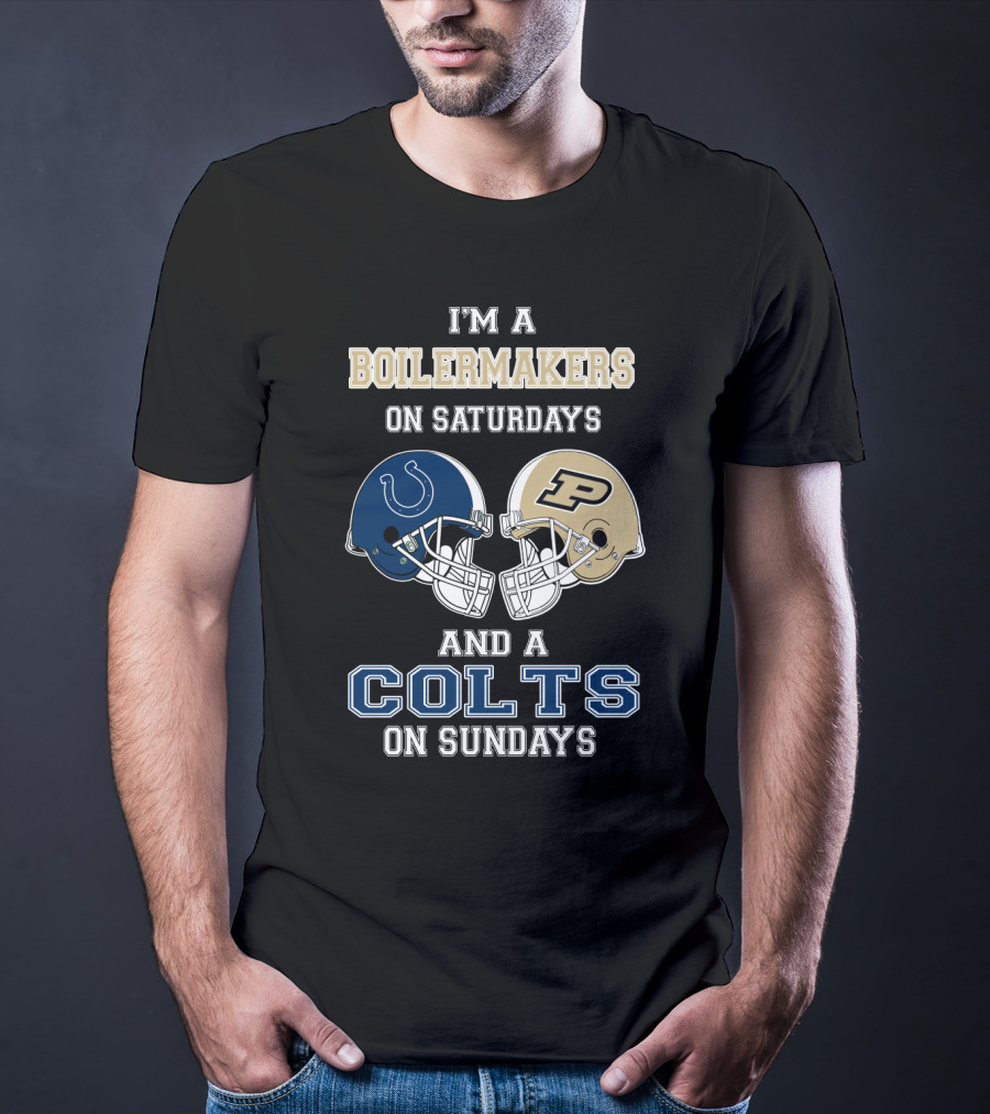 I'm A Boilermakers On Saturdays And A Colts On Sundays T-Shirt
