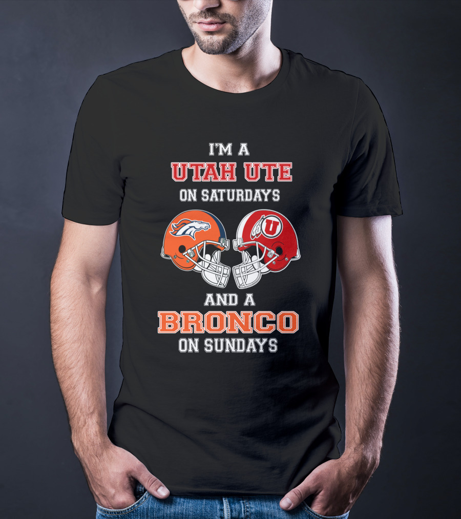 I'm A Utah Ute On Saturdays And A Bronco On Sundays T-Shirt