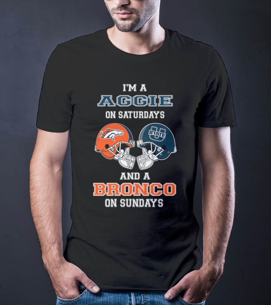 I'm An Aggie On Saturdays And A Bronco On Sundays T-Shirt