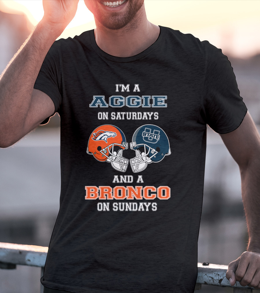 I'm An Aggie On Saturdays And A Bronco On Sundays T-Shirt
