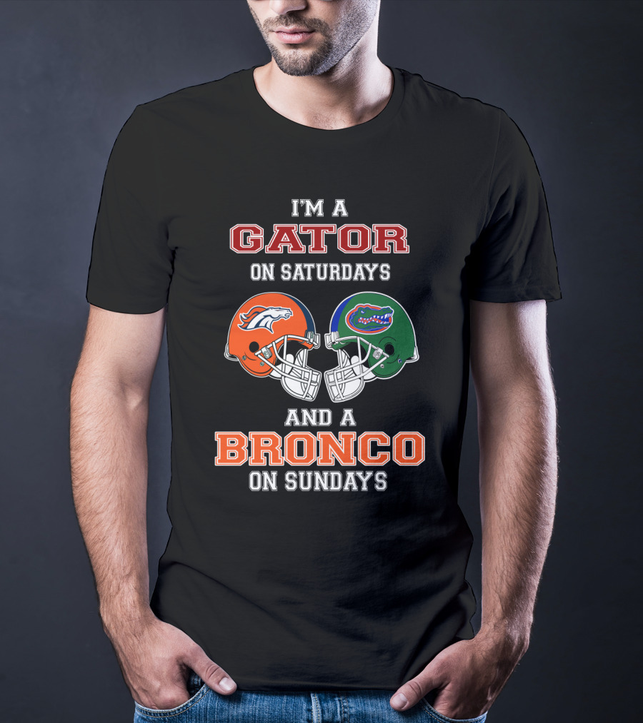 I'm A Gator On Saturdays And A Bronco On Sundays T-Shirt