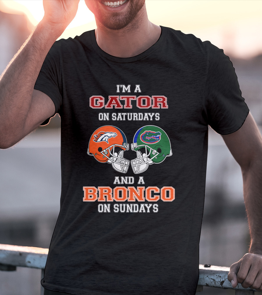 I'm A Gator On Saturdays And A Bronco On Sundays T-Shirt