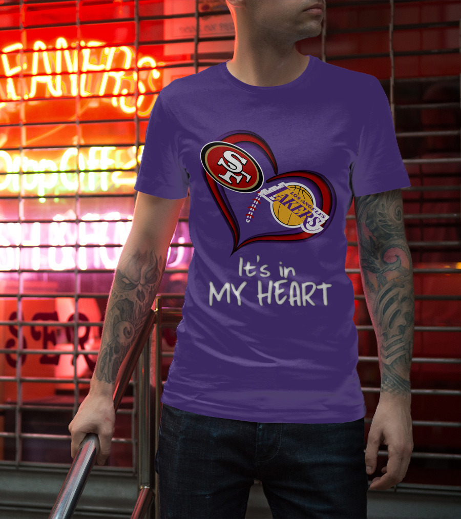 49ers And Los Angeles Lakers Logos In Heart Shape It's In My Heart T-Shirt
