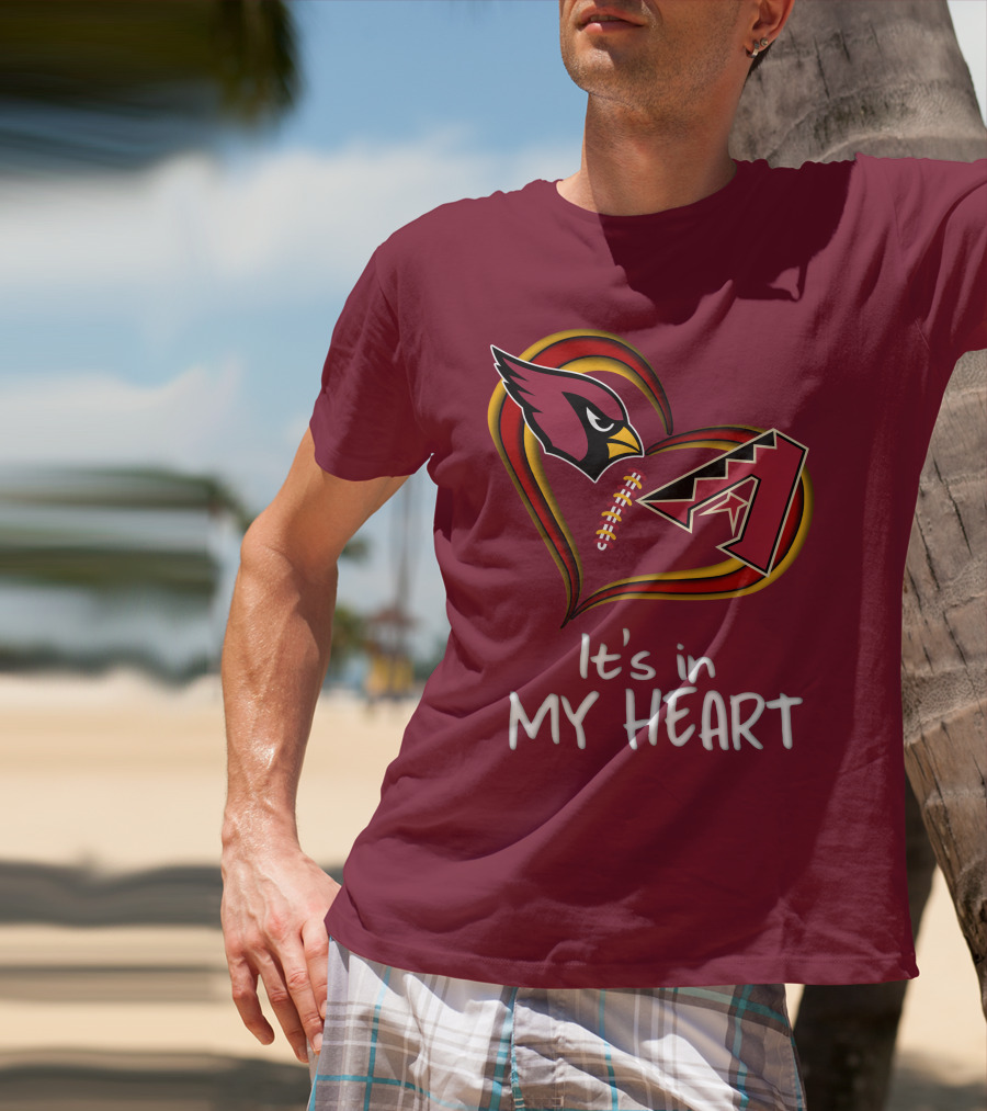 Arizona Cardinals And Arizona Diamondbacks It's In My Heart T-Shirt
