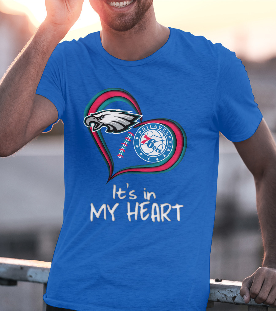 Philadelphia Eagles And 76ers It's In My Heart T-Shirt