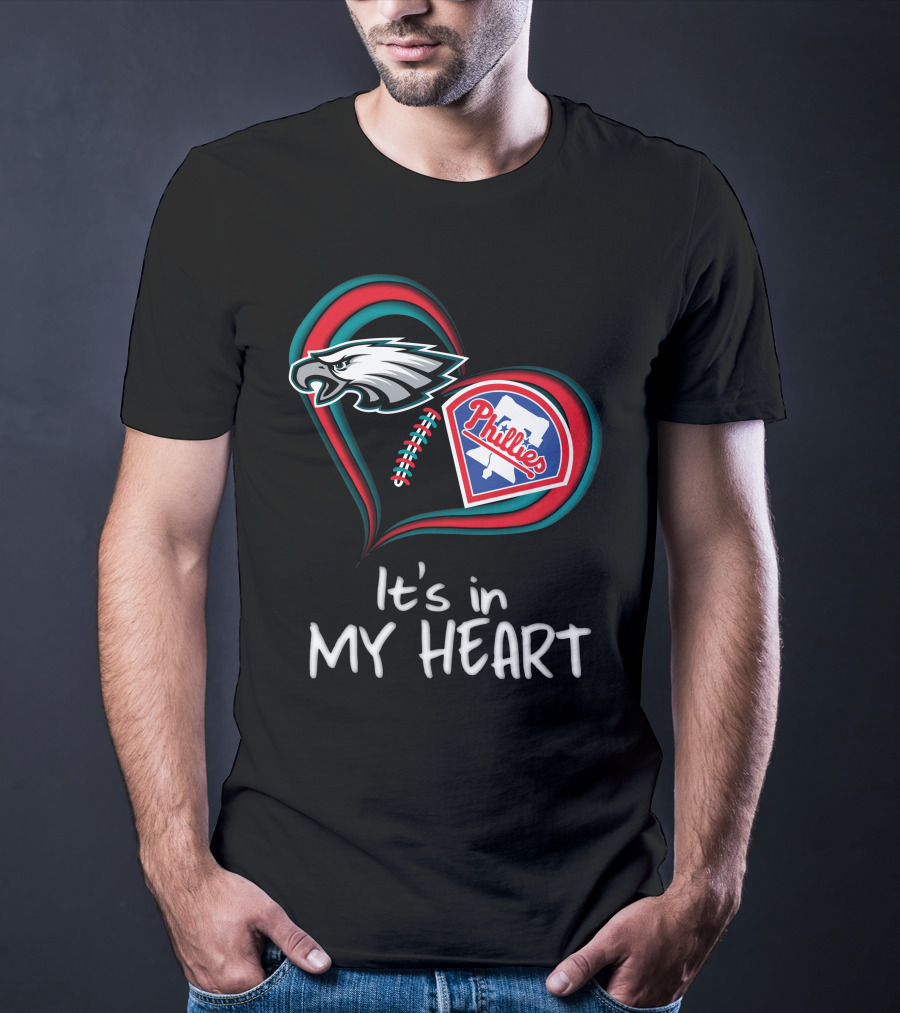 Eagles Phillies It's In My Heart T-Shirt