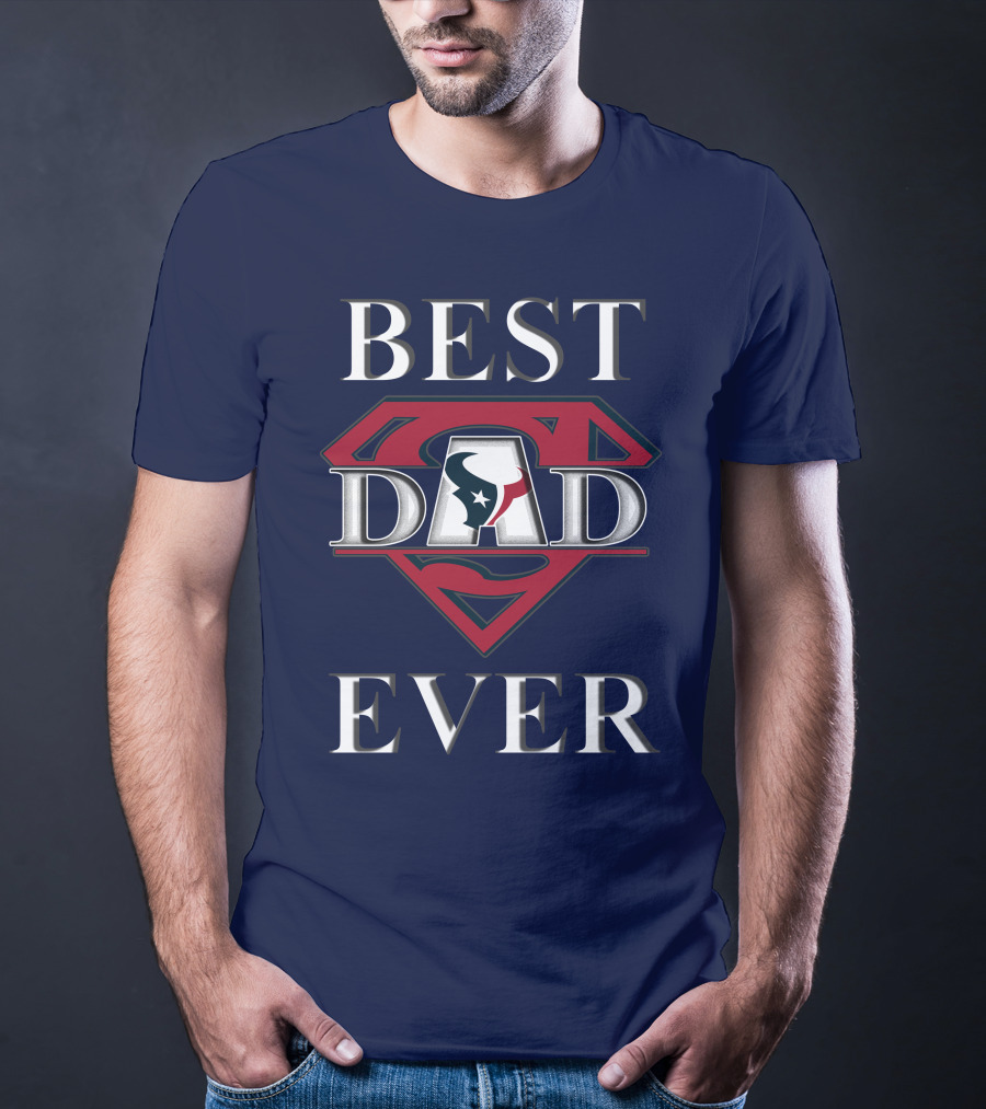 BEST DAD EVER Texans Super Dad T-Shirt