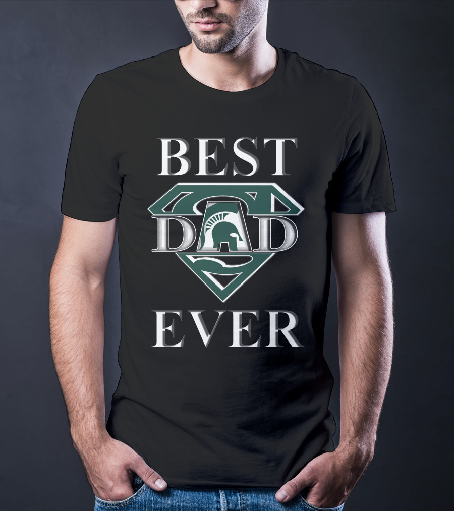 Best Dad Ever Michigan State Spartans T-Shirt