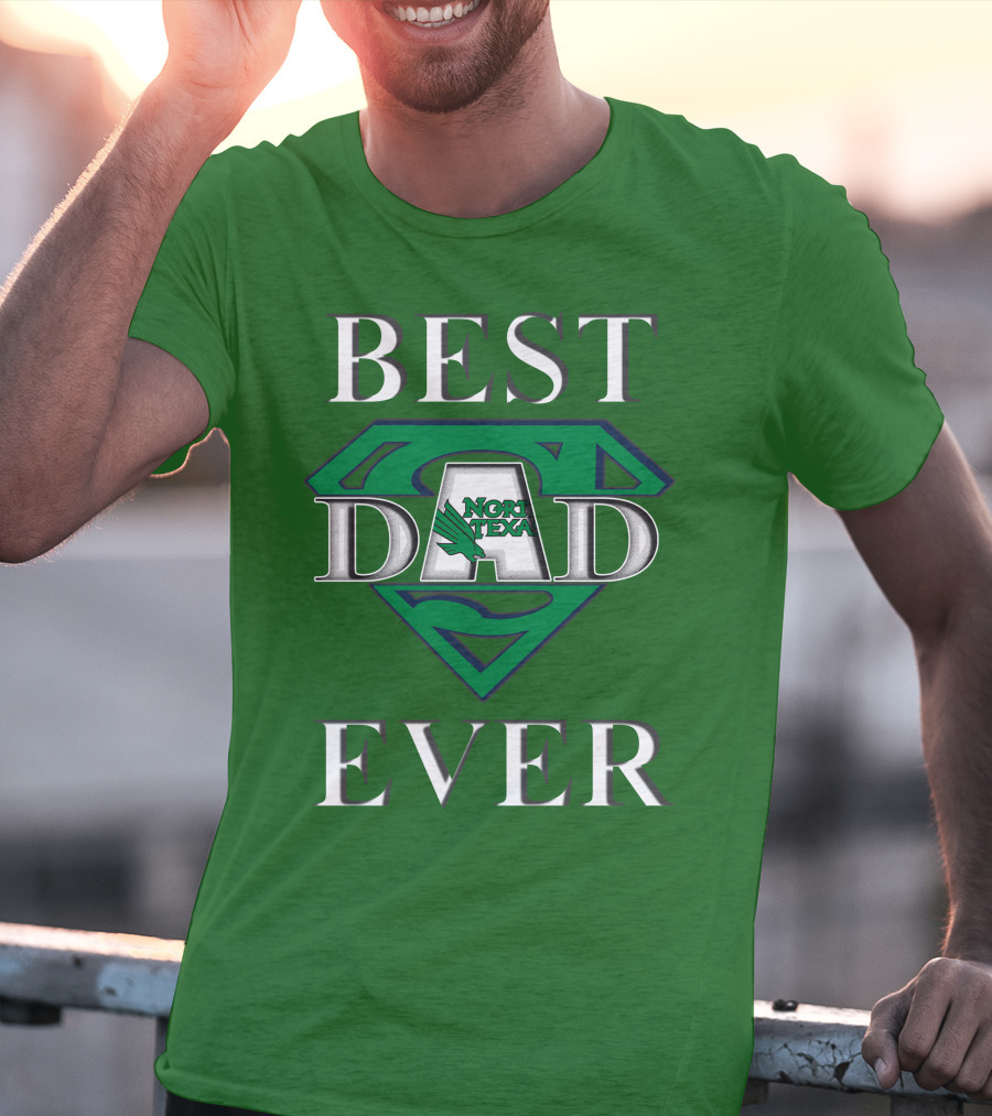 BEST DAD EVER North Texas Mean Green Super Dad T-Shirt