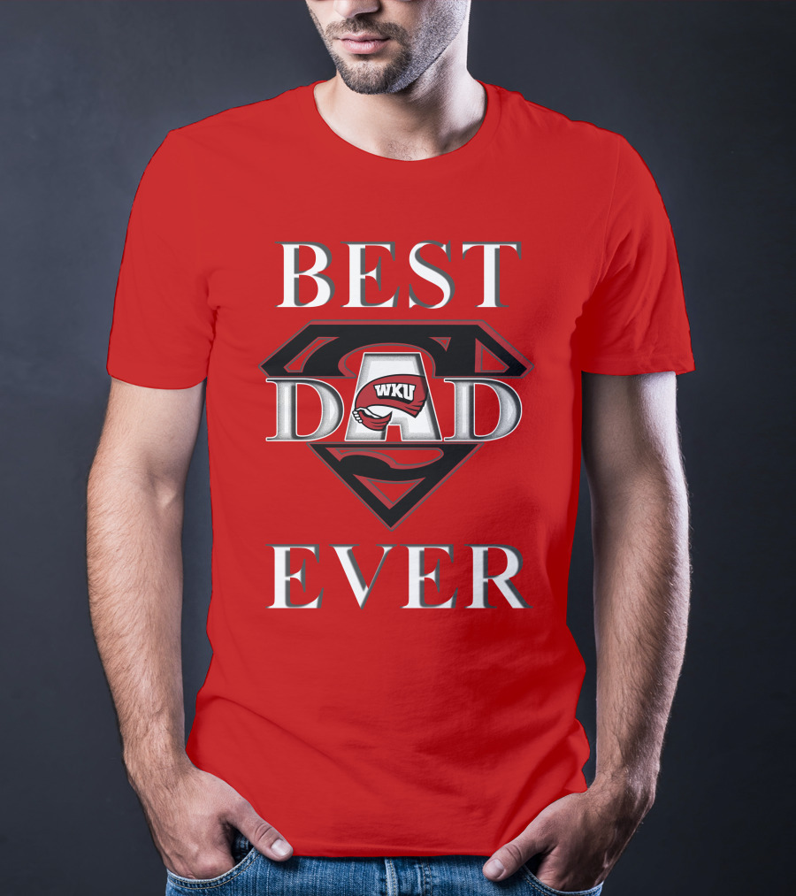 Best Dad Ever WKU Western Kentucky Hilltoppers T-Shirt