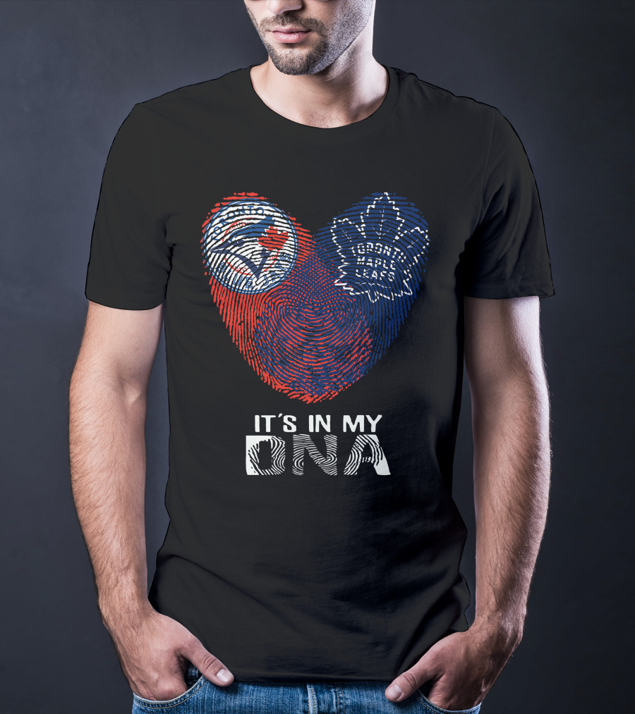 Toronto Blue Jays Toronto Maple Leafs It's In My DNA T-Shirt