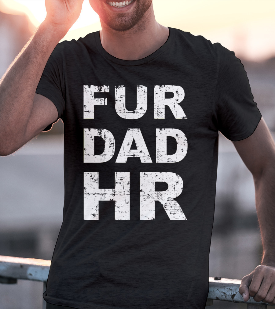 Fur Dad Hr Human Resources T-Shirt