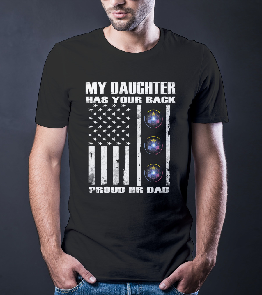 My Daughter Has Your Back Proud Hr Dad American Flag Style T-Shirt