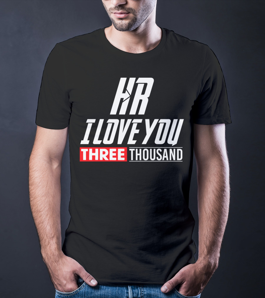 Hr I Love You Three Thousand T-Shirt